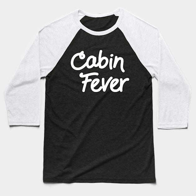 Cabin Fever Baseball T-Shirt by Scar